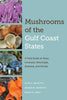 Mushrooms of the Gulf Coast States: A Field Guide to Texas, Louisiana, Mississippi, Alabama, and Florida - Paperback