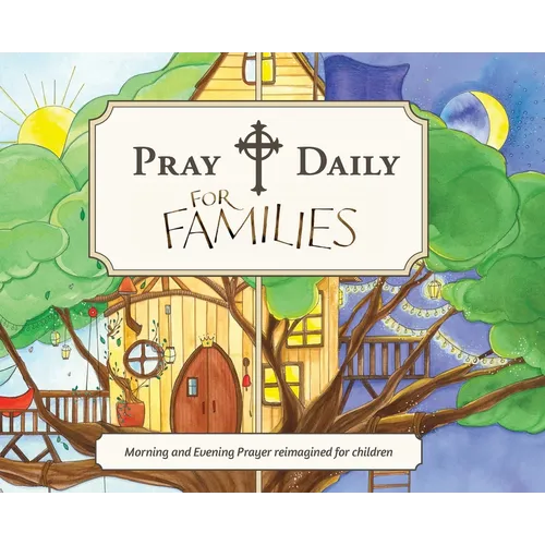 Pray Daily for Families: Morning and Evening Prayer Reimagined for Children - Hardcover