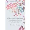 The Responsibility to Understand: Hermeneutical Contours of Ethical Life - Paperback