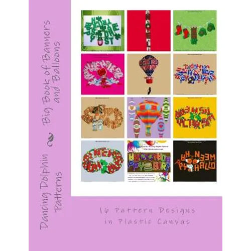 Big Book of Banners and Balloons: 16 Pattern Designs in Plastic Canvas - Paperback