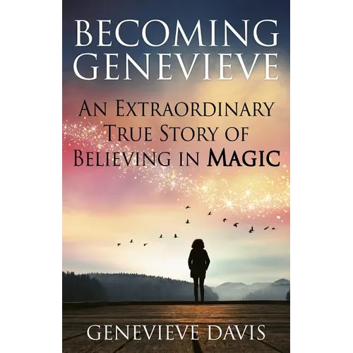 Becoming Genevieve: An Extraordinary True Story of Believing in Magic - Paperback