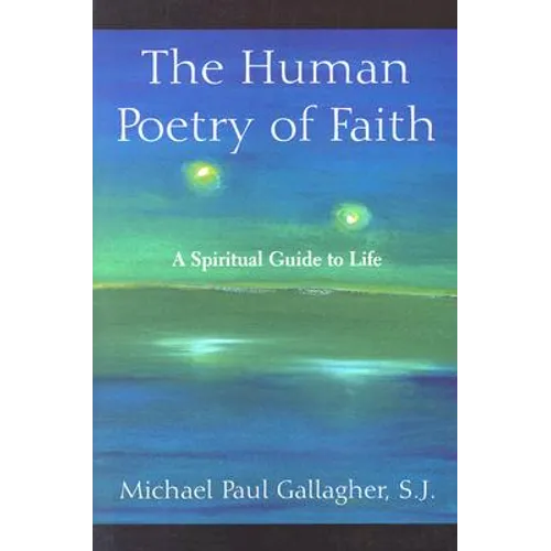 The Human Poetry of Faith: A Spiritual Guide to Life - Paperback