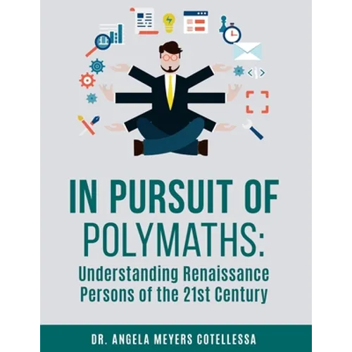 In Pursuit of Polymaths: Understanding Renaissance Persons of the 21st Century - Paperback
