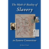 The Myth and Reality of Slavery in Eastern Connecticut: The Brownes of Salem and Absentee Land Ownership - Paperback
