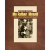 My Father, Myself: Letters, Mysteries and Discoveries from WWII - Paperback