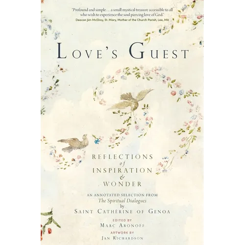 Love's Guest: Reflections of Inspiration and Wonder: An Annotated Selection from The Spiritual Dialogues by Saint Catherine of Genoa - Paperback