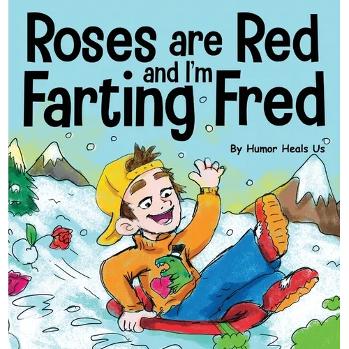 Roses are Red, and I'm Farting Fred: A Funny Story About Famous Landmarks and a Boy Who Farts - Hardcover