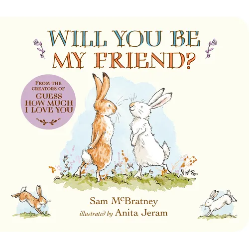 Will You Be My Friend?: (Discover Little Nutbrown Hare's New Friendship in This Follow-Up to 'Guess How Much I Love You' for Toddlers & Preschoolers) - Board Book
