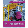 NX 12 For Beginners - Paperback