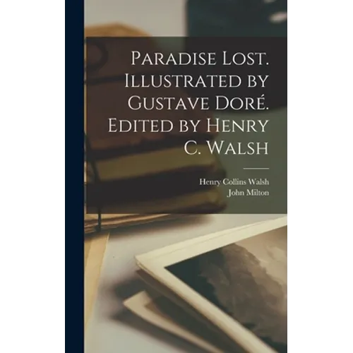 Paradise Lost. Illustrated by Gustave Doré. Edited by Henry C. Walsh - Hardcover