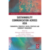 Sustainability Communication Across Asia: Fundamental Principles, Digital Strategies and Community Engagement - Paperback