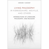 Living Philosophy in Kierkegaard, Melville, and Others: Intersections of Literature, Philosophy, and Religion - Paperback