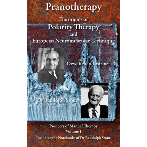 Pranotherapy - The Origins of Polarity Therapy and European Neuromuscular Technique - Hardcover