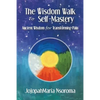 The Wisdom Walk to Self-Mastery: Ancient Wisdom for Transforming Pain - Paperback