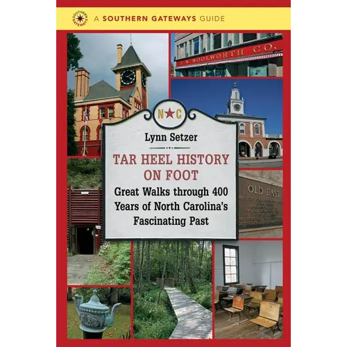 Tar Heel History on Foot: Great Walks through 400 Years of North Carolina's Fascinating Past - Paperback