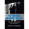 Rethinking Rehabilitation:: Why Can't We Reform Our Criminals? - Paperback