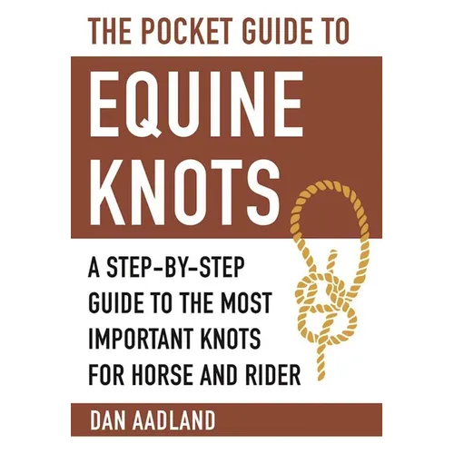 The Pocket Guide to Equine Knots: A Step-By-Step Guide to the Most Important Knots for Horse and Rider - Paperback