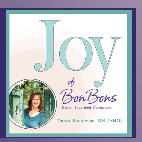 Joy of BonBons: Herbal Superfood Confections by Teresa Boardwine, RH (AHG) - Paperback