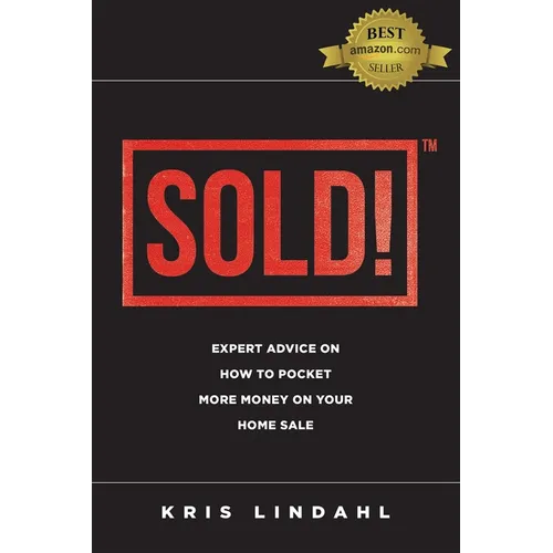 Sold!: Expert Advice on How to Pocket More Money on Your Home Sale - Paperback