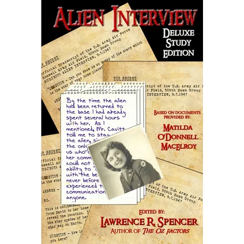 Alien Interview: The Essential Companion for the Study of the Letters and Notes of Matilda O'Donnell Macelroy and the Top Secret Official Transcripts - Paperback