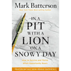 In a Pit with a Lion on a Snowy Day: How to Survive and Thrive When Opportunity Roars - Paperback
