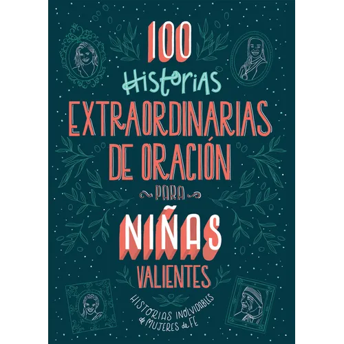 100 Historias Extraordinarias de Oración Para Niñas Valientes: Historias Inolvidables de Mujeres de Fe - Paperback