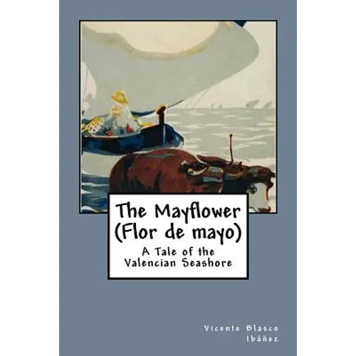 The Mayflower (Flor de mayo): A Tale of the Valencian Seashore - Paperback