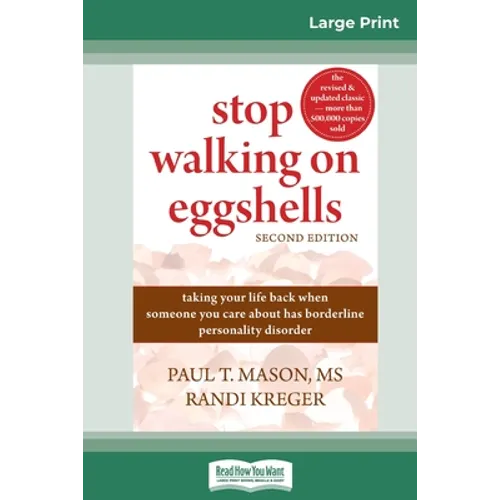 Stop Walking on Eggshells: Taking Your Life Back When Someone You Care About Has Borderline Personality Disorder (16pt Large Print Edition) - Paperback
