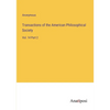 Transactions of the American Philosophical Society: Vol. 14 Part 2 - Paperback
