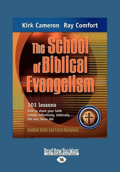 The School of Biblical Evangelism: 101 Lessons How to Share Your Faith Simply, Effectively, Biblically ... the Way Jesus Did (Large Print 16pt) - Paperback
