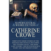 The Collected Supernatural and Weird Fiction of Catherine Crowe: Thirty-Five Short Stories of the Strange and Unusual Including the 'Evening Tales', ' - Paperback