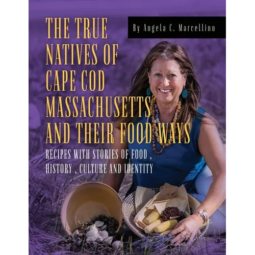 The True Natives of Cape Cod Massachusetts and their Food Ways - Paperback