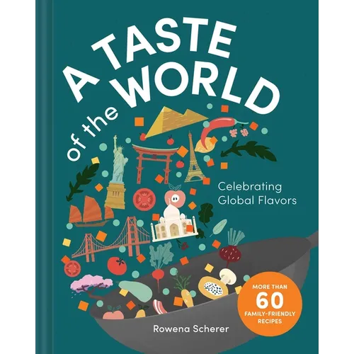 A Taste of the World: Celebrating Global Flavors (Cooking with Kids) - Hardcover