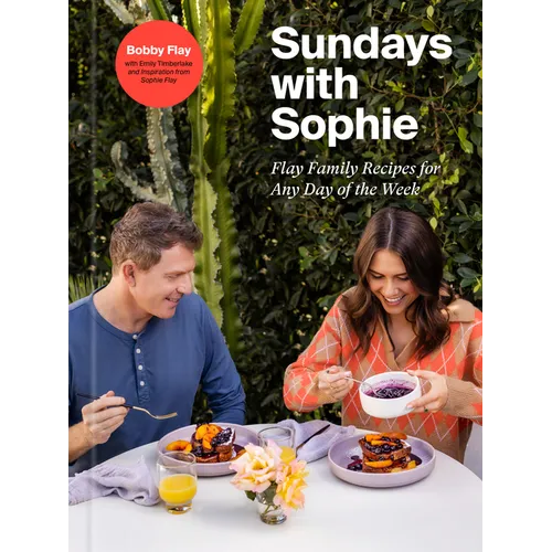 Sundays with Sophie: Flay Family Recipes for Any Day of the Week: A Bobby Flay Cookbook - Hardcover