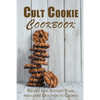 Cult Cookie Cookbook: Recipes that Support Your Indulgent Devotion to Cookies - Paperback