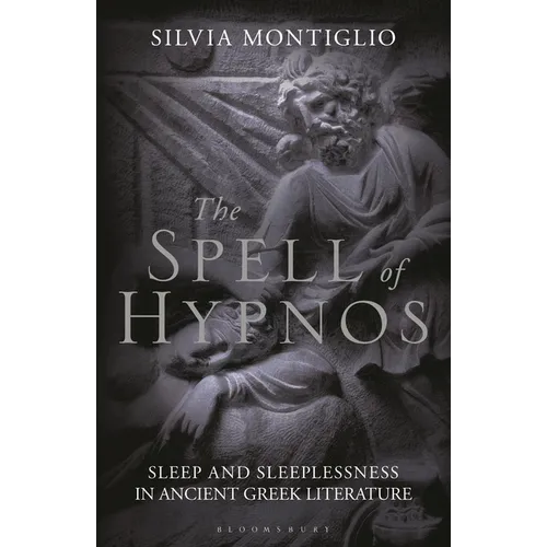 The Spell of Hypnos: Sleep and Sleeplessness in Ancient Greek Literature - Paperback