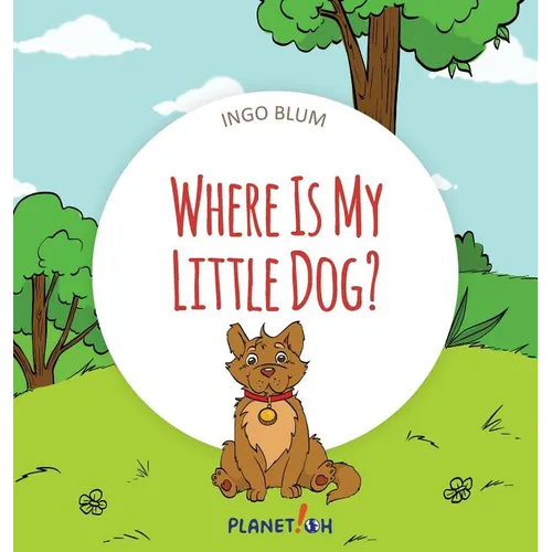 Where Is My Little Dog?: A Funny Seek-And-Find Book - Hardcover