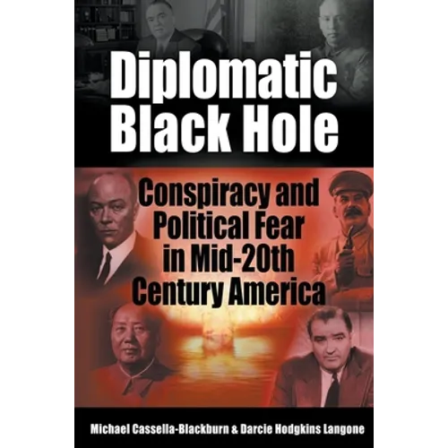 Diplomatic Black Hole: Conspiracy and Political Fear in Mid-20th Century America - Paperback