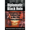 Diplomatic Black Hole: Conspiracy and Political Fear in Mid-20th Century America - Paperback