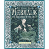 The Secret History of Mermaids and Creatures of the Deep - Hardcover