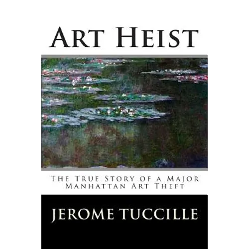 Art Heist: The True Story of a Major Manhattan Art Theft - Paperback
