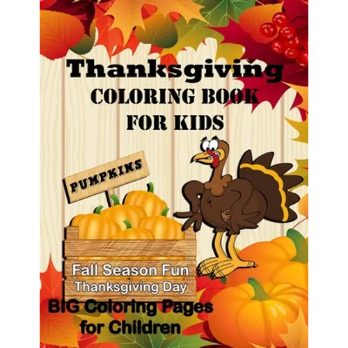 Thanksgiving Coloring Book for Kids: Pumpkin Fall Season Fun Thanksgiving Day! Big Coloring Pages - Paperback