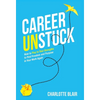 Career Unstuck: How to Play to Your Strengths to Find Freedom and Purpose in Your Work Again - Hardcover
