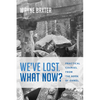 We've Lost. What Now?: Practical Counsel from the Book of Daniel - Paperback