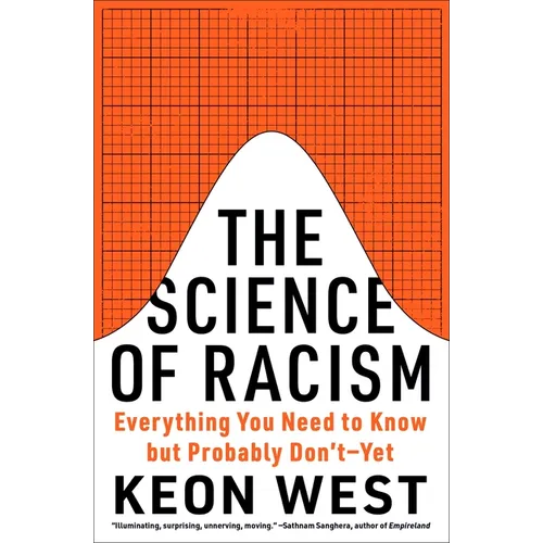 The Science of Racism: Everything You Need to Know But Probably Don't--Yet - Hardcover