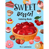 Sweet Dessert Coloring Book: A Sweet Treat Coloring Book for Girls Who Love Desserts at All Ages Large Print Relaxation - Paperback