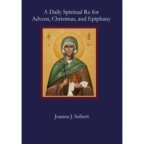 A Daily Spiritual Rx for Advent, Christmas, and Epiphany - Paperback