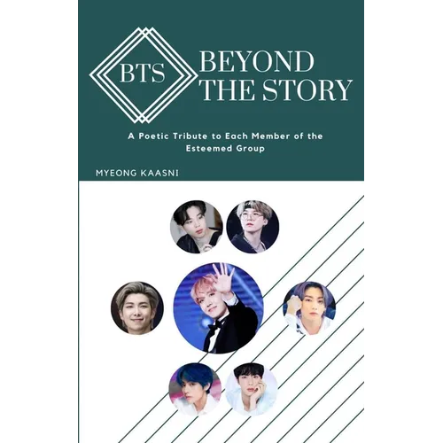 Beyond the Story of BTS: A Poetic Tribute to Each Member of the Esteemed Group - Paperback