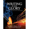 Writing in the Glory: Living from Your Heart to Release a Book that will Impact the World - Paperback
