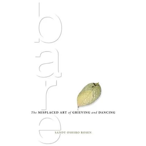 Bare: The Misplaced Art of Grieving and Dancing - Paperback